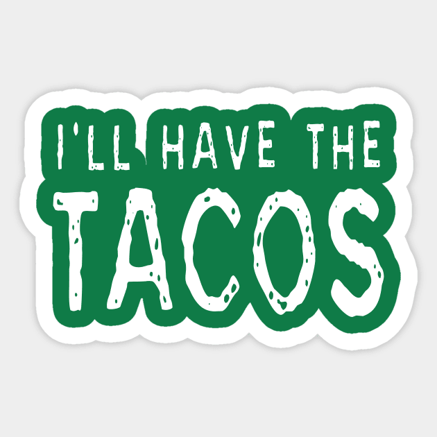 I'll Have The Tacos Sticker by Tessa McSorley